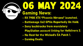 Gaming News | RX 7900 XTX | Battlemage | Helldivers 2 | No Rest for the Wicked | Deals | 06 MAY 2024