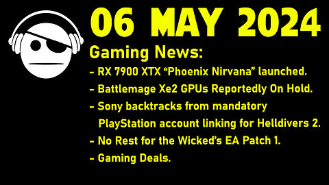 Gaming News | RX 7900 XTX | Battlemage | Helldivers 2 | No Rest for the Wicked | Deals | 06 MAY 2024