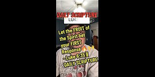 Let the FRUIT of the Spirit bet your FIRST Response - Luke 6:35 || DAILY SCRIPTURE Part 1