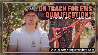 Over the Hump with Hempdog // On Track for EWS Qualification?