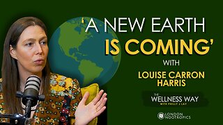 'A NEW EARTH IS COMING' with Louise Carron Harris