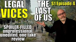 LAST OF US - S1 Episode 4: A SPOILER-FILLED, unprofessional, unedited, one take review!