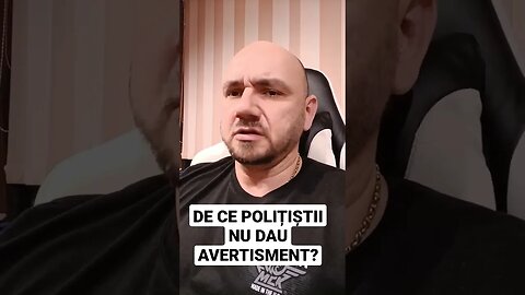 DE CE POLIȚIȘTII NU DAU AVERTISMENT?