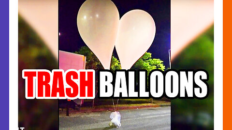 Trash Balloons Being Sent To South Korea