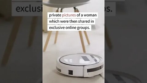 A Woman's Privacy Violated When Her Roomba took Unauthorized pictures and they ended up online