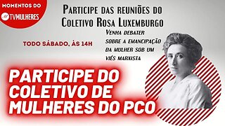 Convite do Coletivo Rosa Luxemburgo | Momentos TV Mulheres