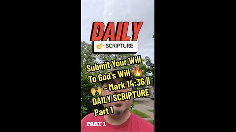Submit Your Will To God's Will 🔥🙌 - Mark 14:36 || DAILY SCRIPTURE Part 1
