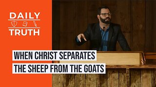 When Christ Separates The Sheep From The Goats