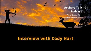 How to get started in archery, an Interview with Cody Hart on Archery Talk 101 Podcast #66