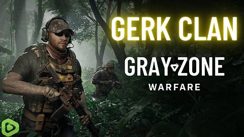 LIVE: Lets Dominate Gray Zone Warfare - Gray Zone Warfare - Gerk Clan