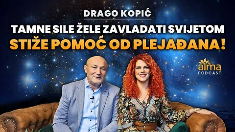 TAMNE SILE ŽELE ZAVLADATI SVIJETOM - STIŽE POMOĆ OD PLEJAĐANA! / DRAGO KOPIĆ PODCAST