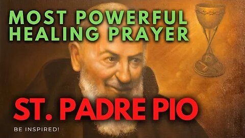 ST. PADRE PIO MOST POWERFUL HEALING PRAYER