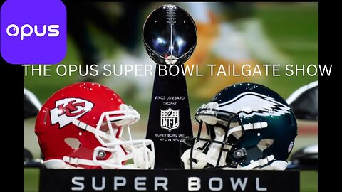 THE OPUS SUPER BOWL TAILGATE SHOW