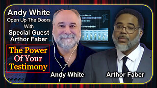 Andy White: The Power Of Your Testimony w/ Special Guest Arthor Faber