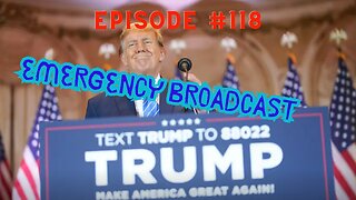 EP #118 Trump Wins again Emergency Broadcast