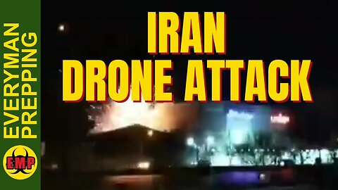 One Step Closer To Armageddon - Iran Attacked By Drones - Prepping