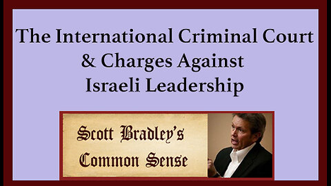The International Criminal Court & Charges Against Israeli Leadership