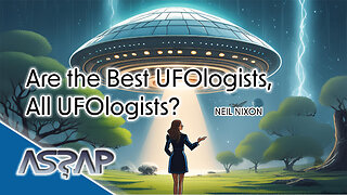 Are the Best Ufologists, Ufologists? | Neil Nixon | ASSAP webinar