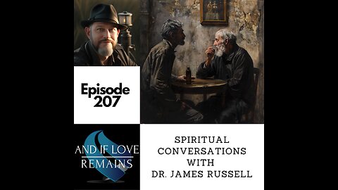 Episode 207 - Spiritual Conversations With Dr. James Russell
