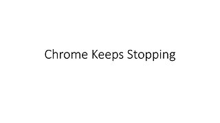 Chrome Keeps Stopping