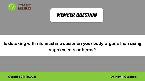 Is detoxing with rife machine easier on your body organs?