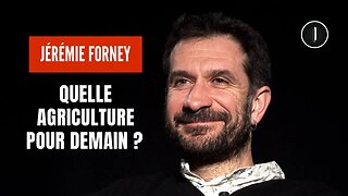 Quelle AGRICULTURE pour demain ? | Jérémie Forney