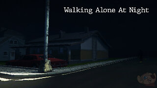 The Horrors of Walking Alone at Night