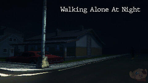 The Horrors of Walking Alone at Night