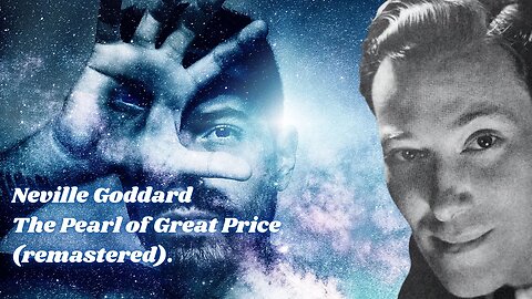 Neville Goddard | The Pearl Of Great Price, Remastered
