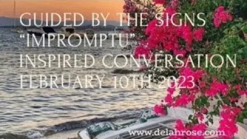 Guided By The Signs ... Impromptu Conversation February 10th 2023