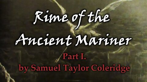 Rime of the Ancient Mariner - Part I. - by Samuel Taylor Coleridge