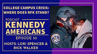 Campuses In Crisis: Where Does RFK Stand? (Kennedy Americans, Ep. 30)