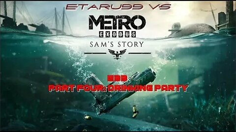 Metro Exodus [E33] [DLC P4] Sam's Story: Drinking Party