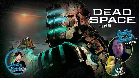 The Rowley Review - Dead Space - Remake - PT10