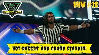 WWE 2K24 - HHW #18 - Hot Doggin' And Grand Standin'