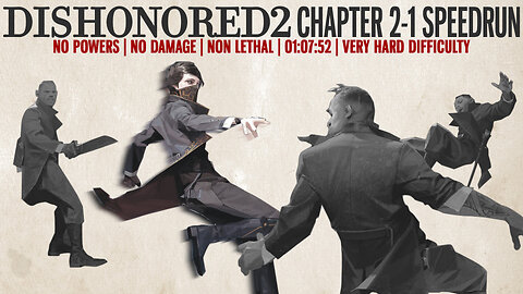 DISHONORED 2|CHAPTER 2-1 SPEEDRUN ON VERY HIGH DIFFICULTY. NO POWERS,NO DAMAGE,NON LETHAL,1:07:52.