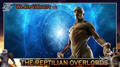 The REPTILIAN Overlords... "Hiding Among Us" #VishusTv 📺