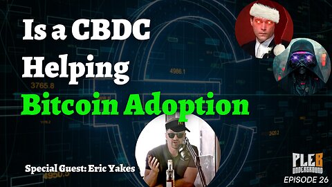 Could A CBDC Be A Catalyst for Bitcoin Adoption? | Guest: Eric Yakes | EP 26