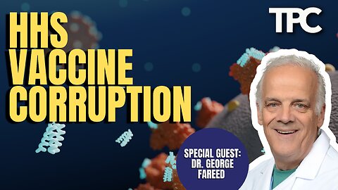 Vaccine Corruption | Dr. George Fareed (TPC #1,479)