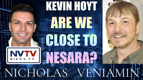 Kevin Hoyt Discusses Are We Close To Nesara? with Nicholas Veniamin