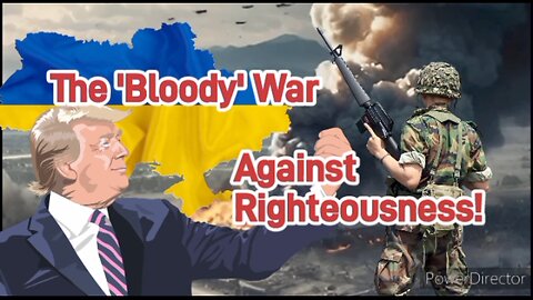 The 'Bloody' Wars Against Righteousness!