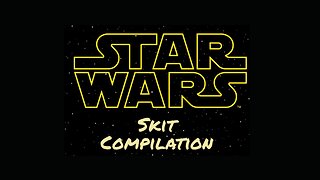 Star Wars Skit Compilation