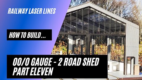 Railway Laser Lines | How To Build | Two Road Shed | Part 11 - Adding The Corrugated Parts