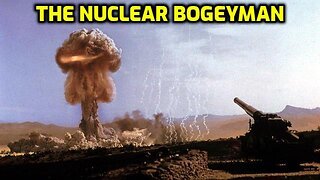 Nukes are a Hoax: Bogeyman for the NWO