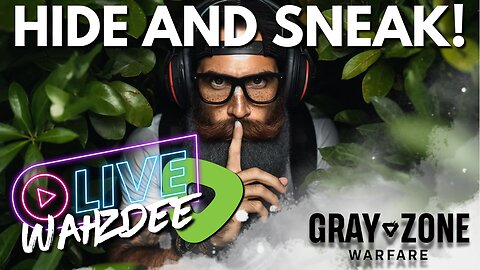 HIDE AND SNEAK PT 2! - GRAY ZONE WARFARE - THE JOURNEY CONT.