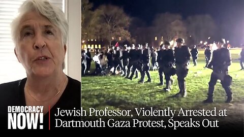 Stop Weaponizing Antisemitism”: Police “Body-Slam” Jewish Dartmouth Prof. at Campus Gaza Protest