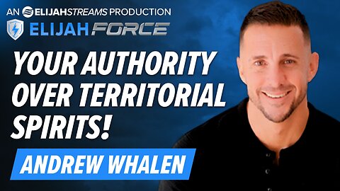 ANDREW WHALEN: YOUR AUTHORITY OVER TERRITORIAL SPIRITS!