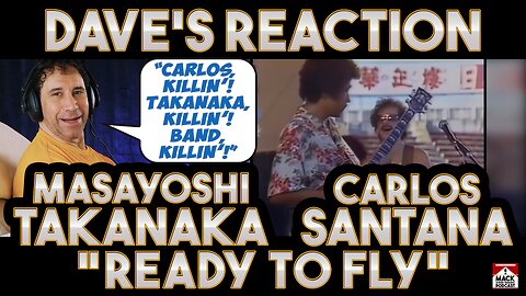 Dave's Reaction: Mayoshi Takanaka & Carlos Santana — Ready To Fly