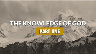 001 THE KNOWLEDGE OF GOD part 1