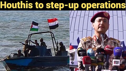 Houthis to Step-Up Operations